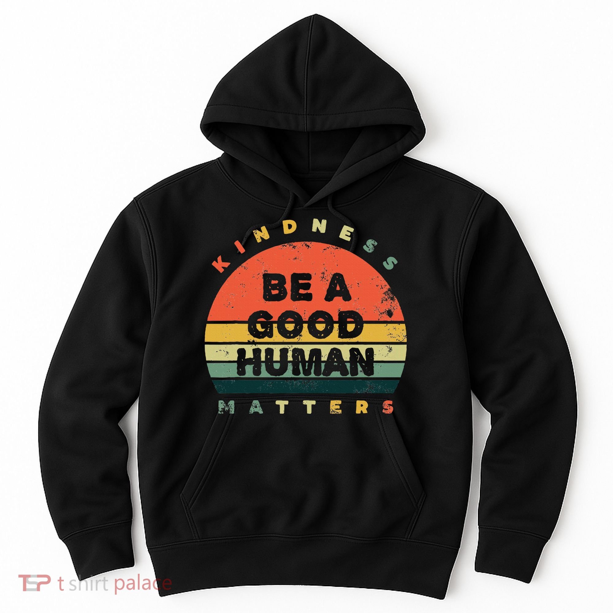 Be A Good Human Kindness Matters Hoodie