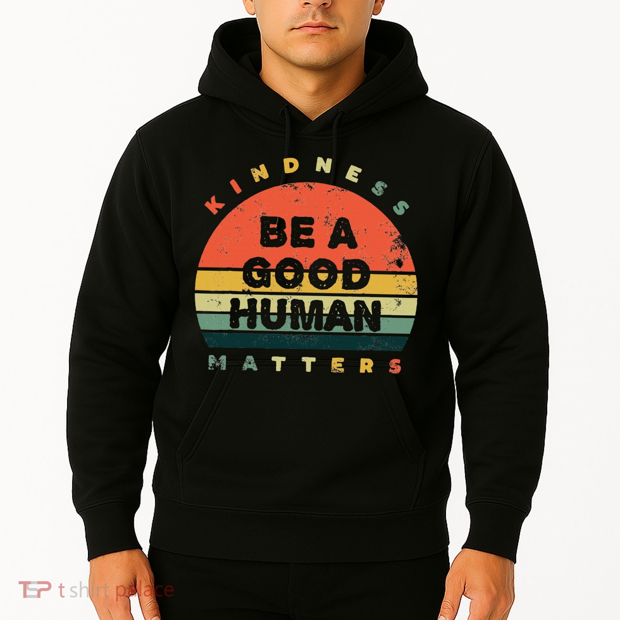 Be A Good Human Kindness Matters Hoodie