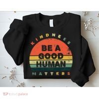 Be A Good Human Kindness Matters Sweatshirt thumb 2
