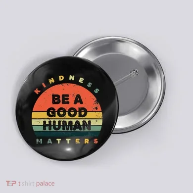 Be A Good Human Kindness Matters Button