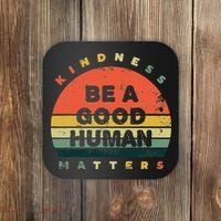 Be A Good Human Kindness Matters Coaster thumb 0