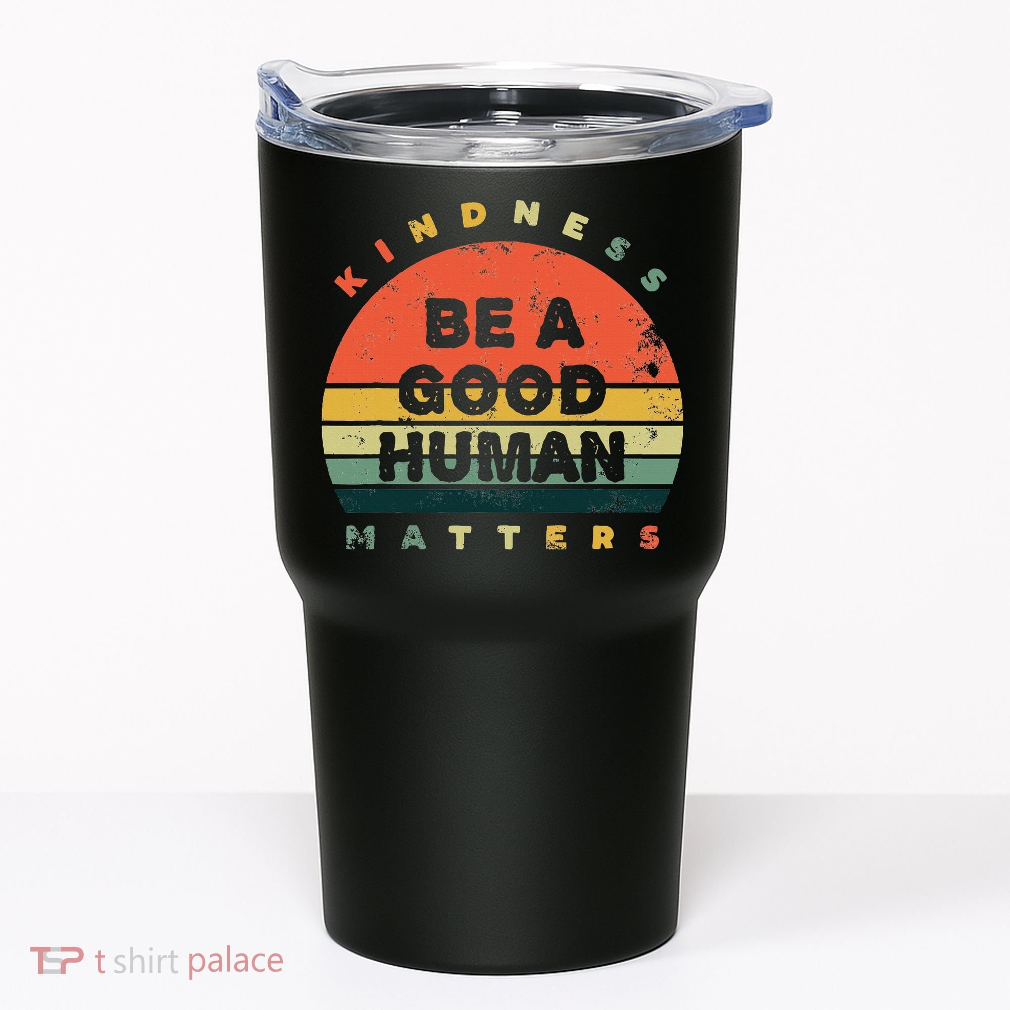 Be A Good Human Kindness Matters Tumbler