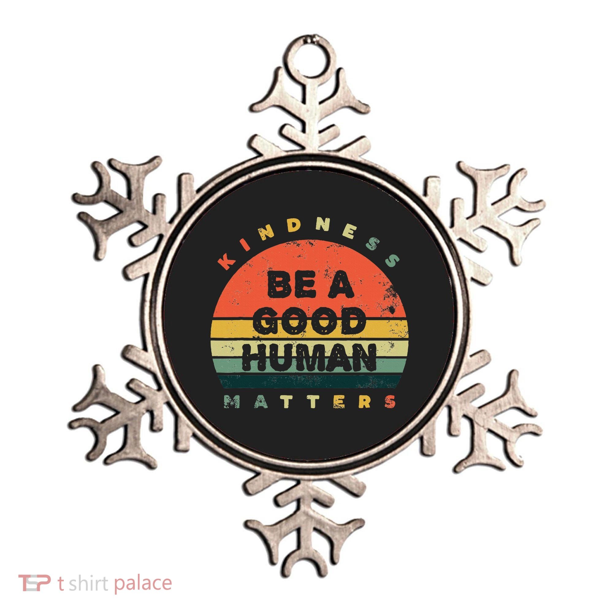 Be A Good Human Kindness Matters Ornament