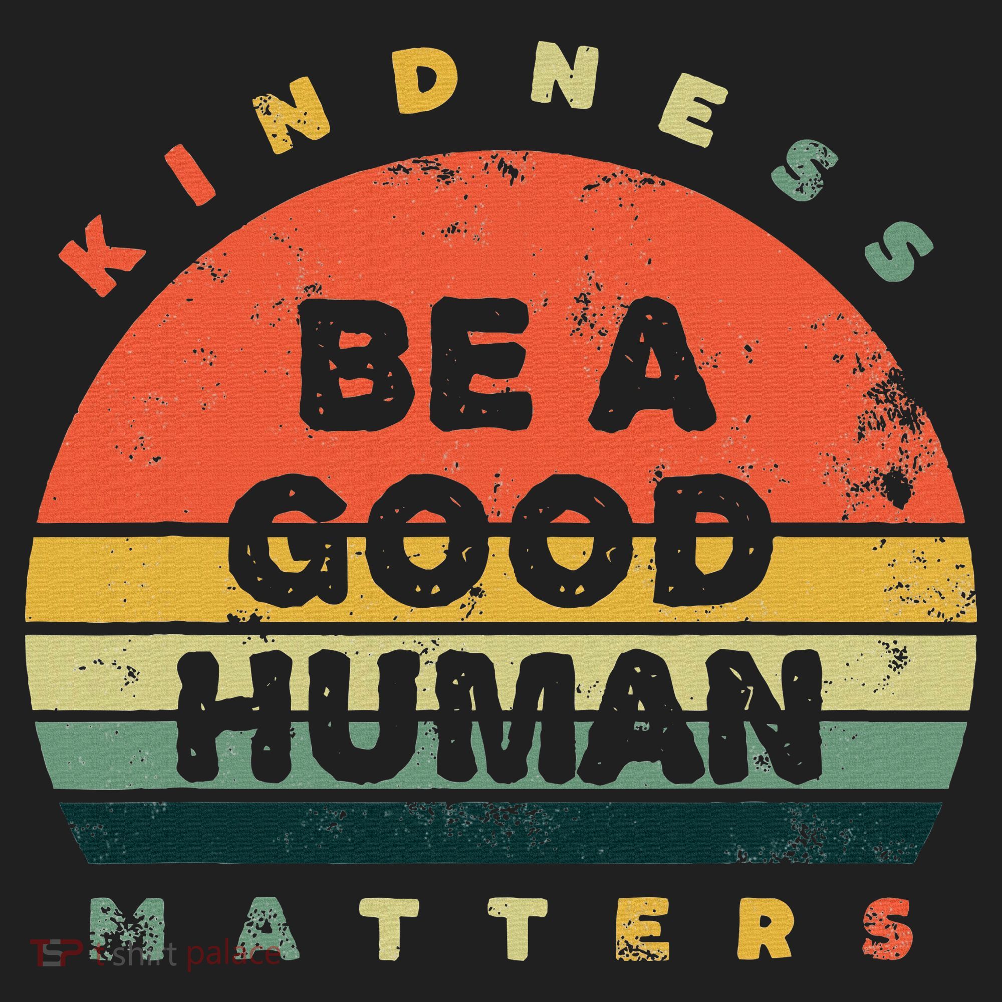 Be A Good Human Kindness Matters Hat