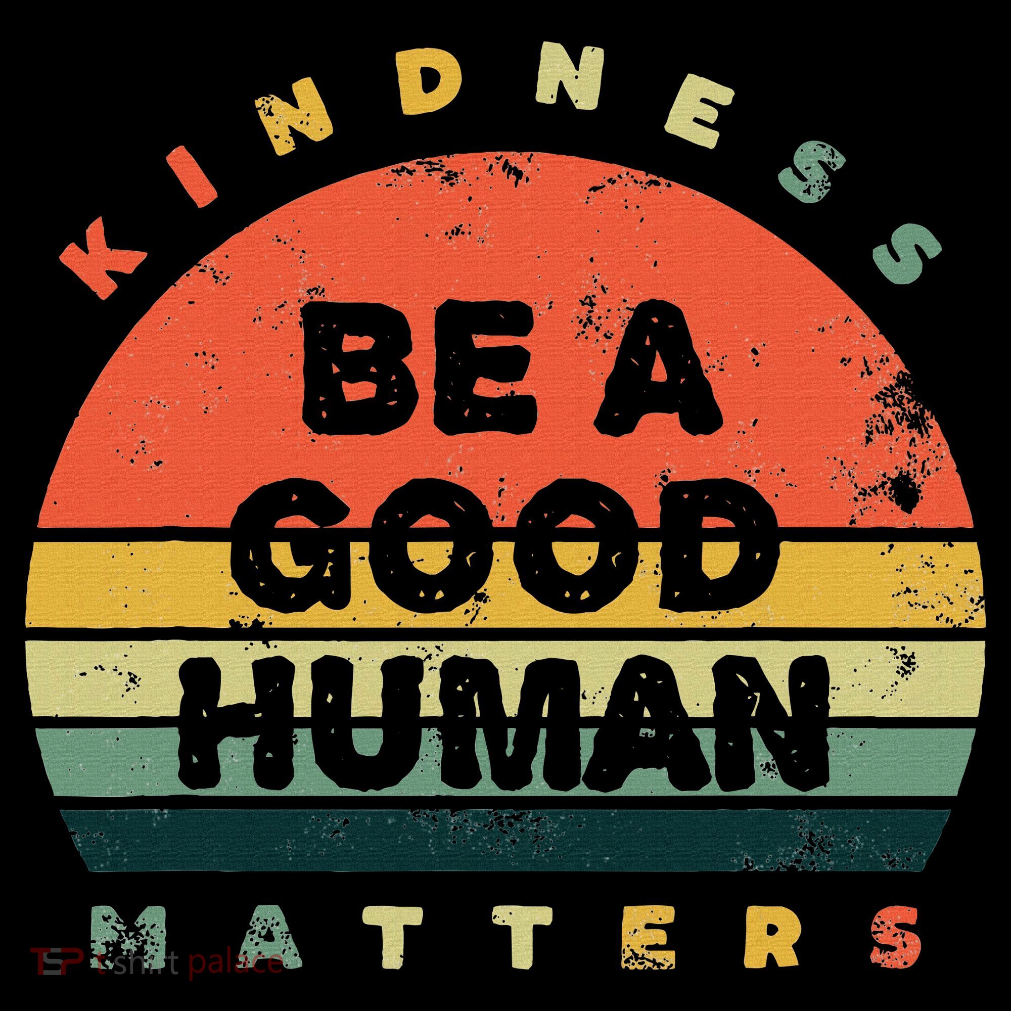 Be A Good Human Kindness Matters Toddler Hoodie