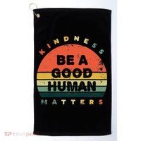 Be A Good Human Kindness Matters Golf Towel thumb 0
