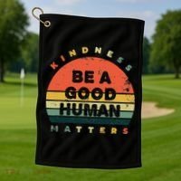Be A Good Human Kindness Matters Golf Towel thumb 1