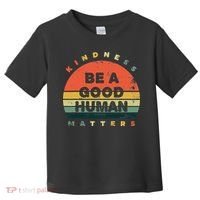 Be A Good Human Kindness Matters Toddler T-Shirt thumb 0