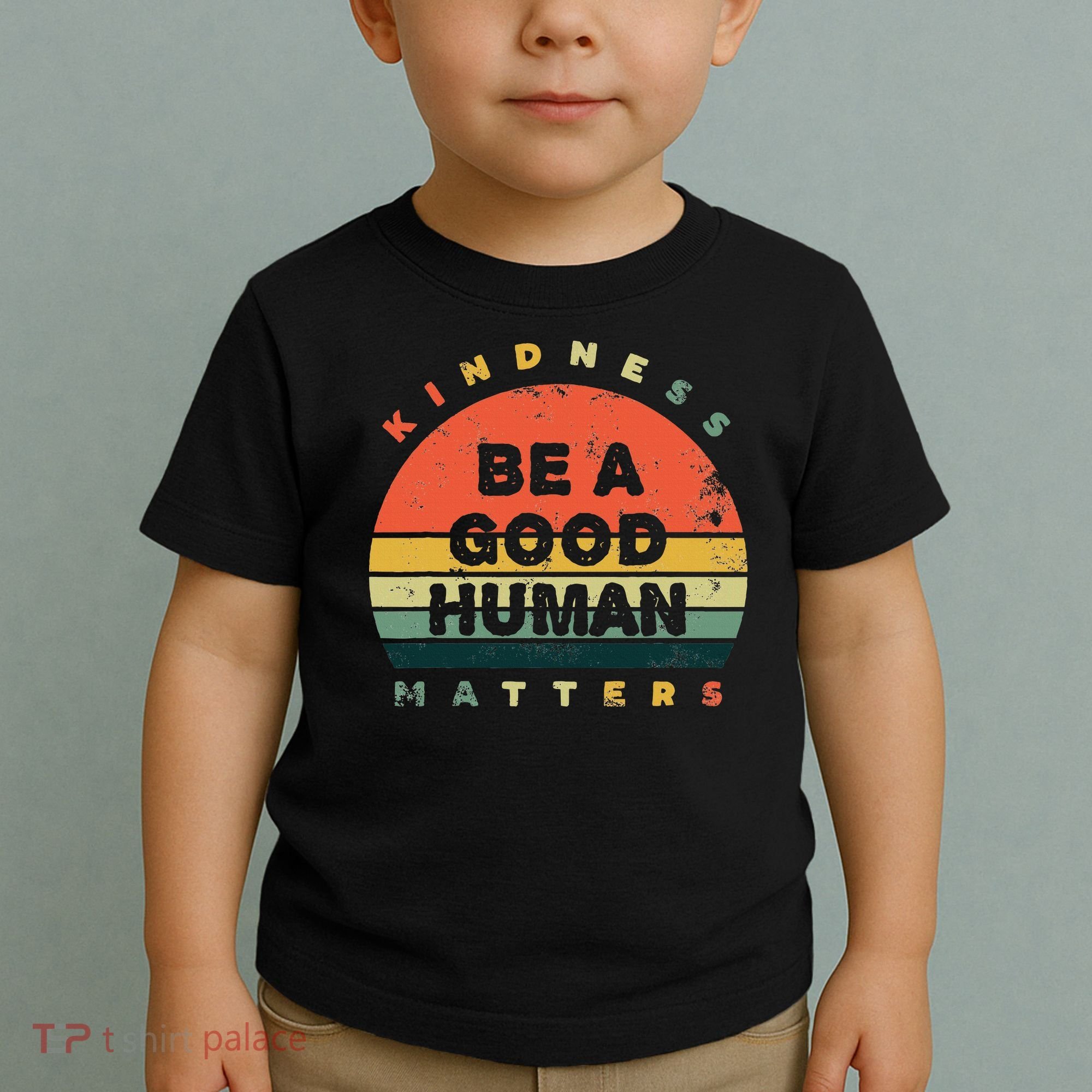Be A Good Human Kindness Matters Toddler T-Shirt