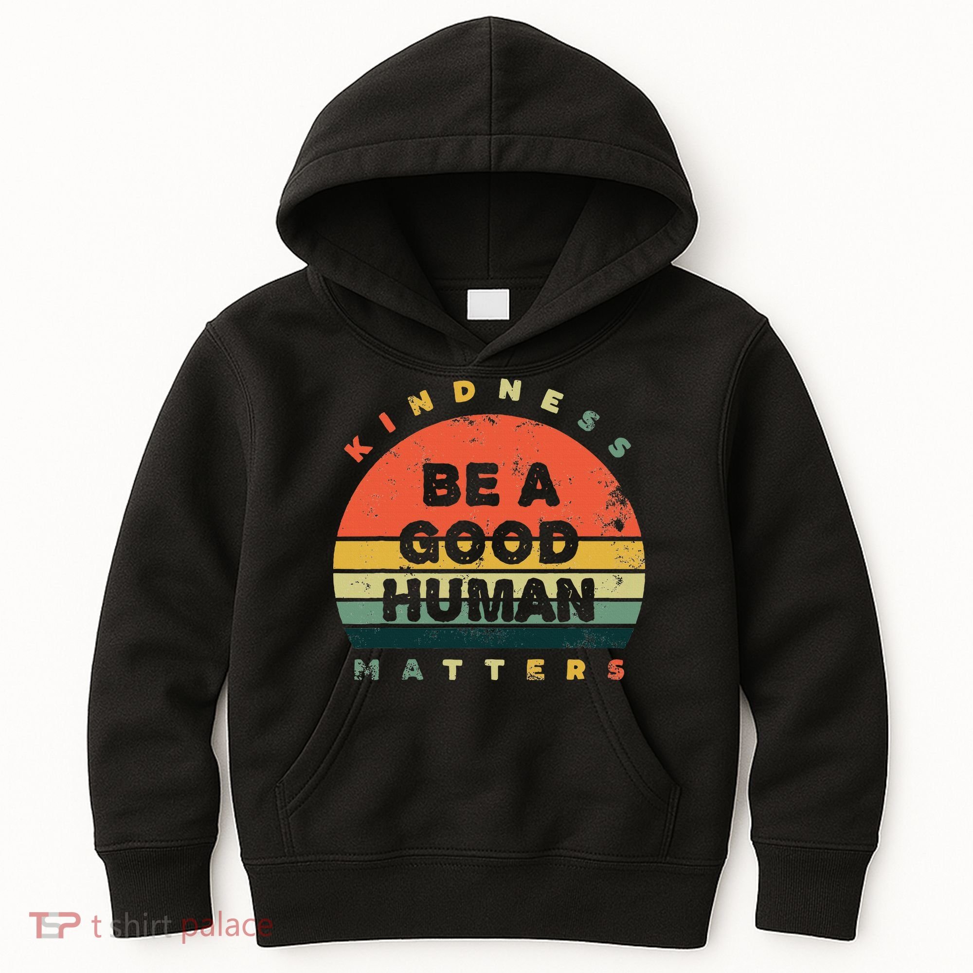 Be A Good Human Kindness Matters Kids Hoodie