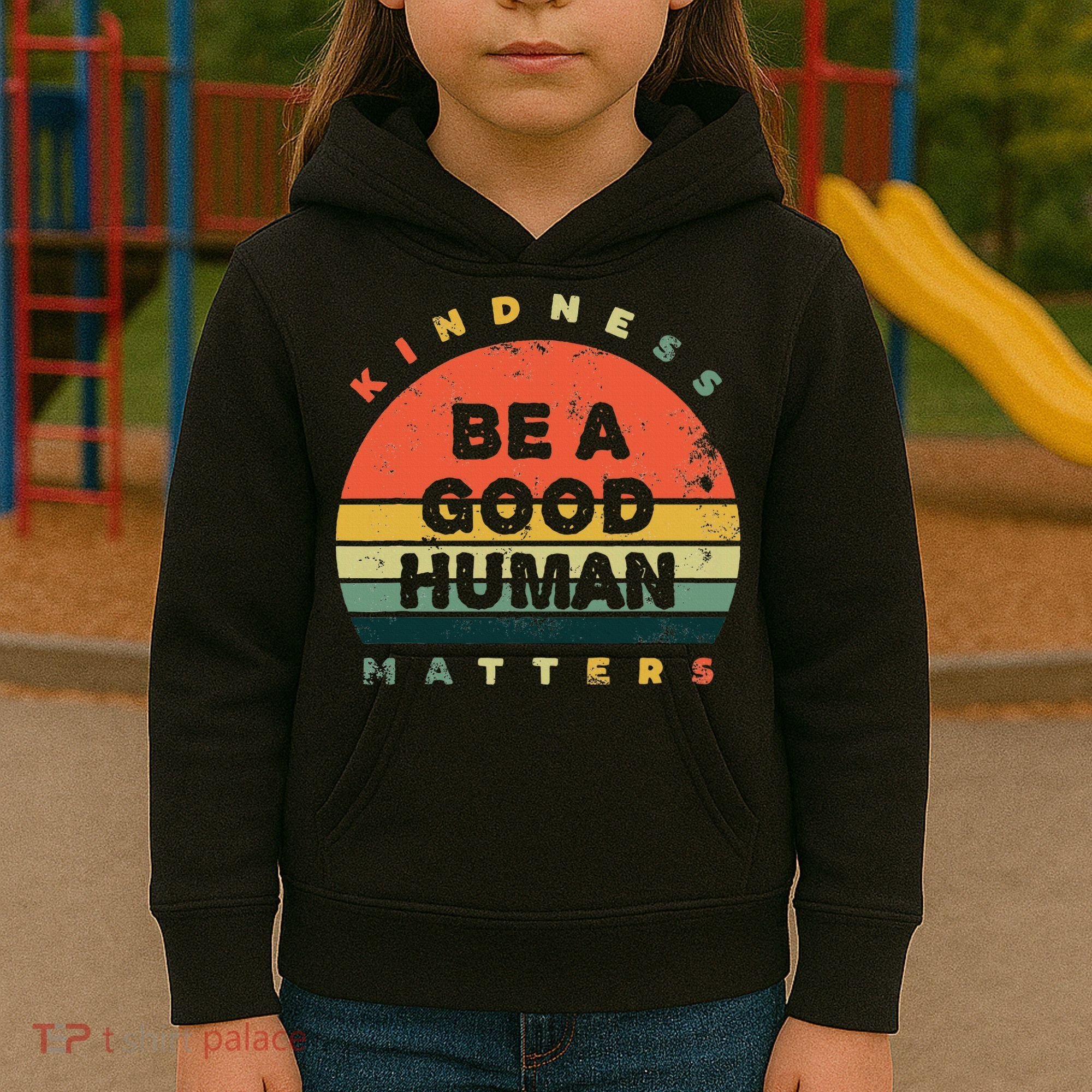 Be A Good Human Kindness Matters Kids Hoodie