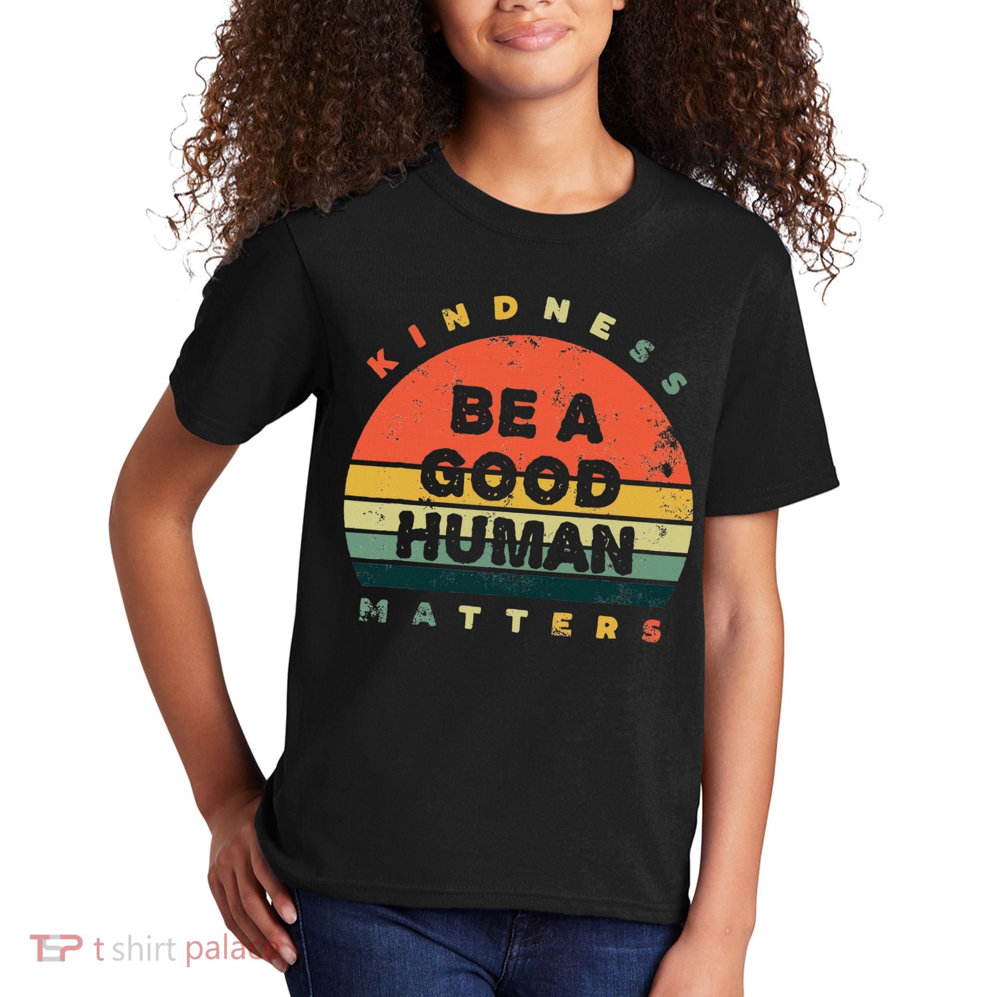 Be A Good Human Kindness Matters Kids T-Shirt