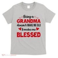 Being A Grandma Doesnt Make Me Old It Makes Me Blessed T-Shirt thumb 0