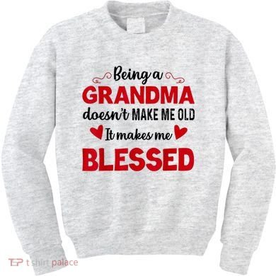 Being A Grandma Doesnt Make Me Old It Makes Me Blessed Kids Sweatshirt