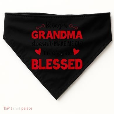 Being A Grandma Doesnt Make Me Old It Makes Me Blessed USA-Made Doggie Bandana