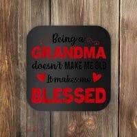 Being A Grandma Doesnt Make Me Old It Makes Me Blessed Coaster thumb 0