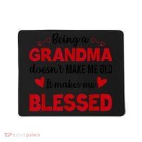 Being A Grandma Doesnt Make Me Old It Makes Me Blessed Mousepad thumb 0