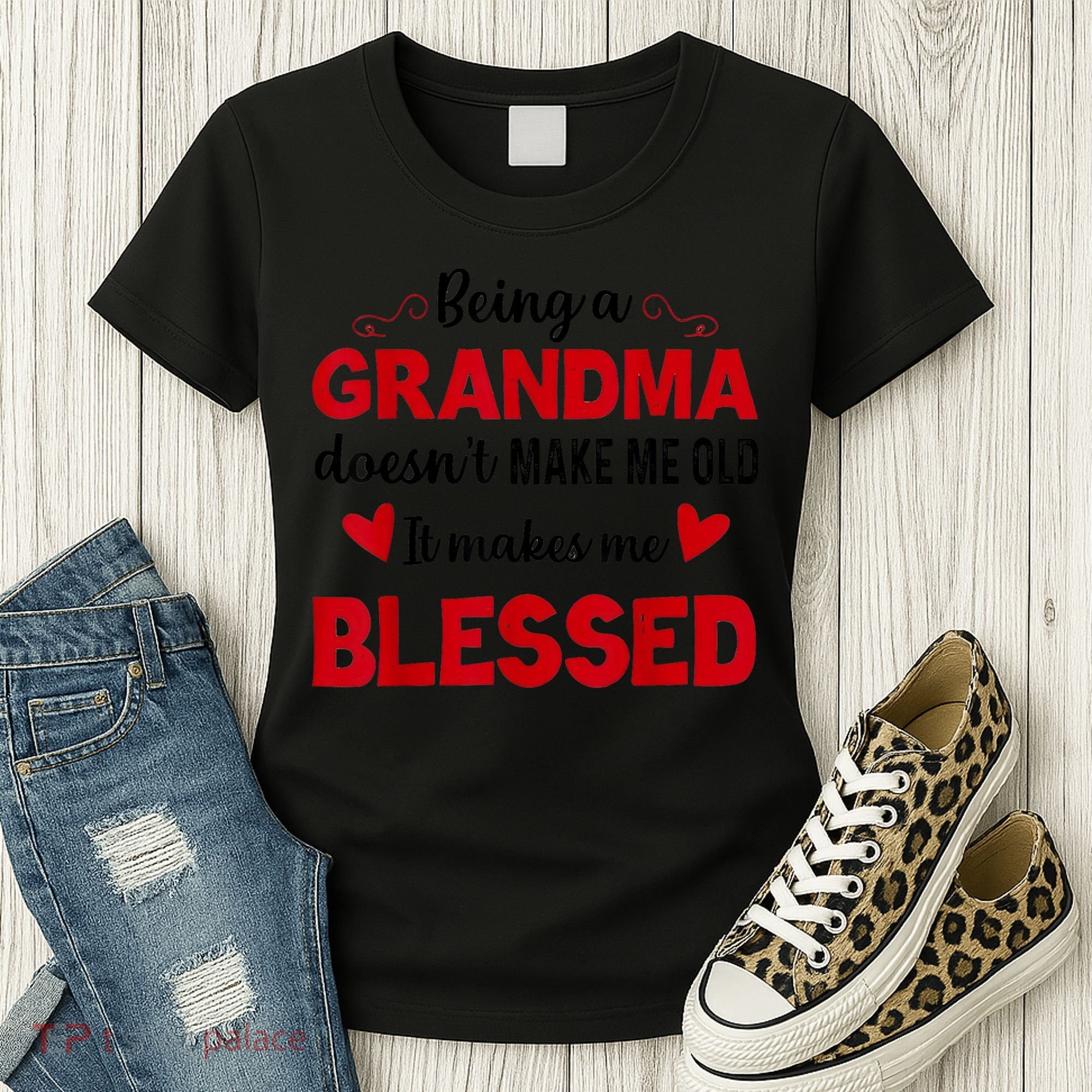 Being A Grandma Doesnt Make Me Old It Makes Me Blessed Women's T-Shirt