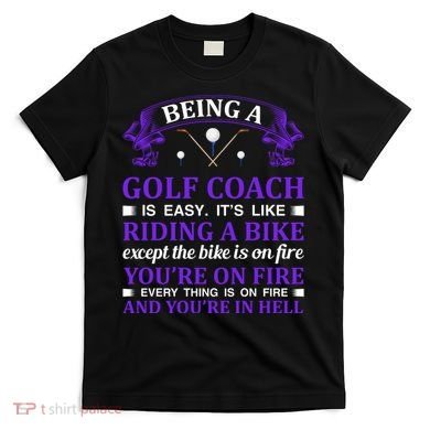 Being A Golf Coach Is Easy It's Like Riding A Bike T-Shirt