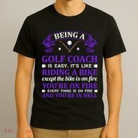 Being A Golf Coach Is Easy It's Like Riding A Bike T-Shirt thumb 3