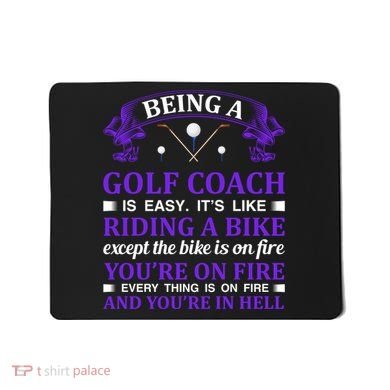 Being A Golf Coach Is Easy It's Like Riding A Bike Mousepad