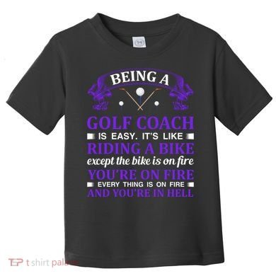Being A Golf Coach Is Easy It's Like Riding A Bike Toddler T-Shirt