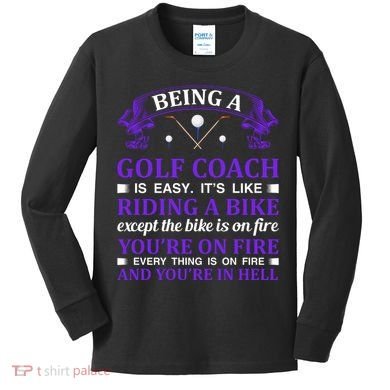 Being A Golf Coach Is Easy It's Like Riding A Bike Kids Long Sleeve Shirt
