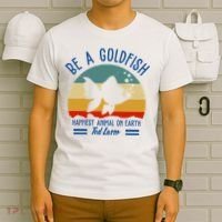 Be A Goldfish Happiest Animal On Earth Vintage T-Shirt thumb 6