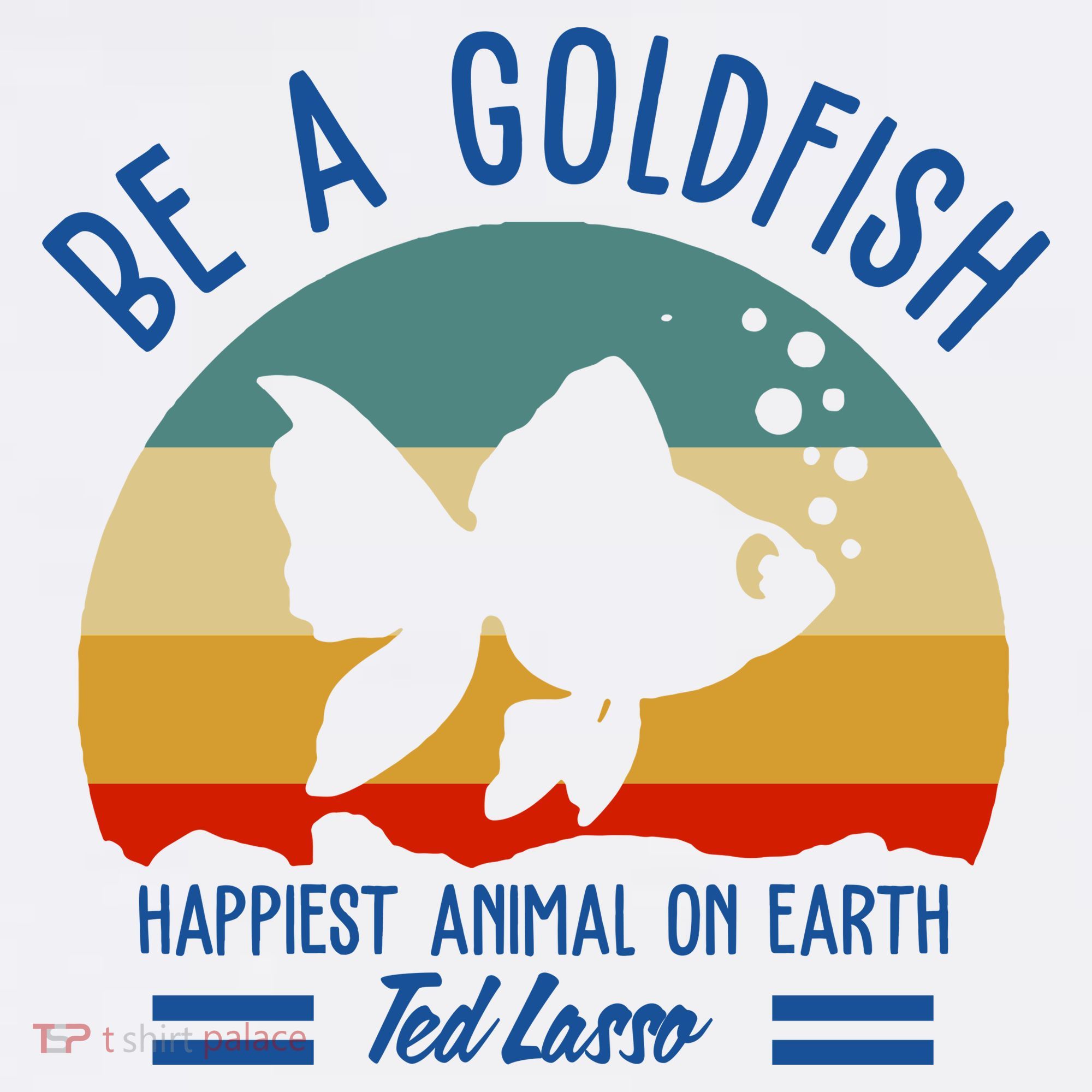 Be A Goldfish Happiest Animal On Earth Vintage T-Shirt