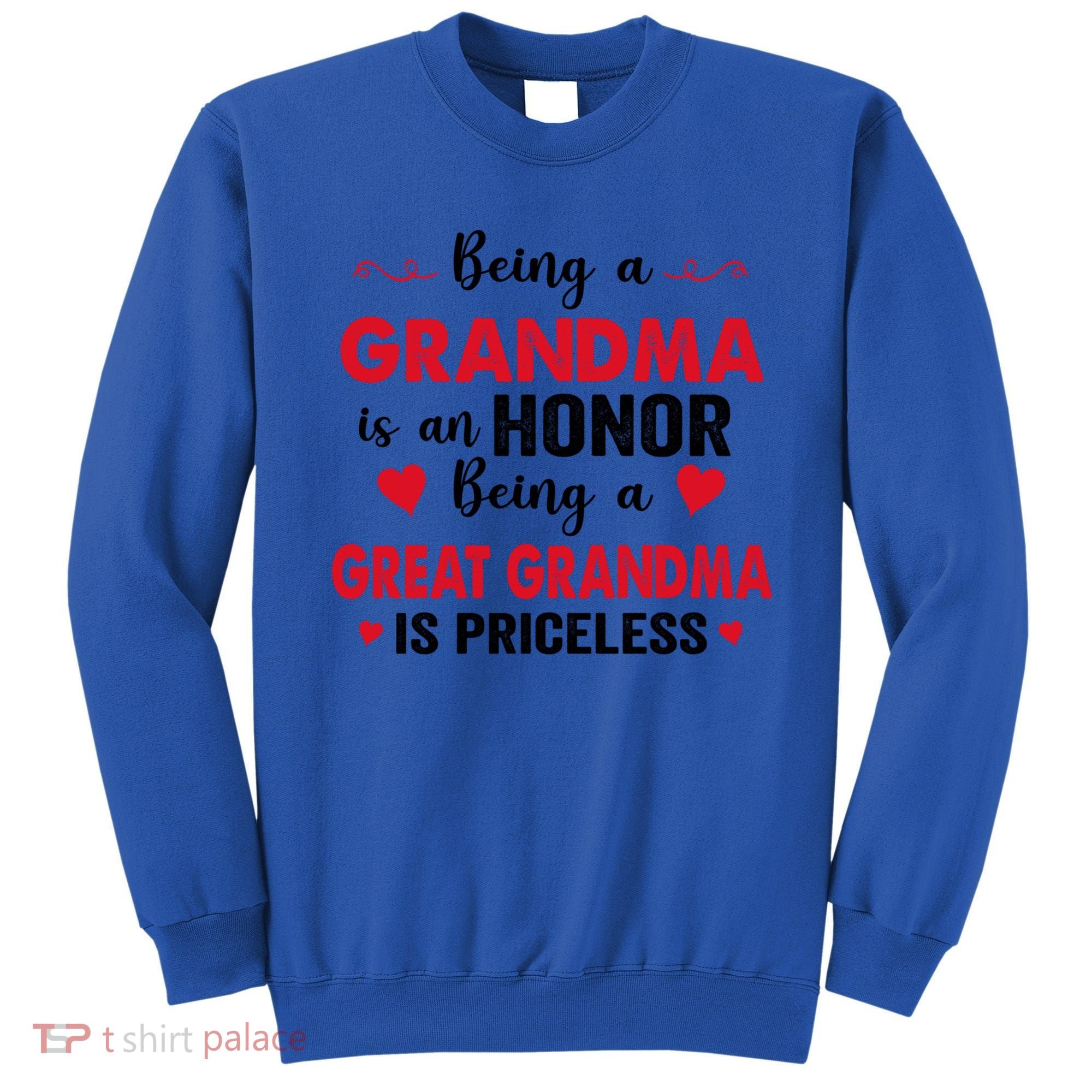 Being A Grandma Is An Honor Being Great Grandma Is Priceless Cool Gift Sweatshirt