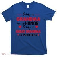 Being A Grandma Is An Honor Being Great Grandma Is Priceless Cool Gift T-Shirt thumb 0
