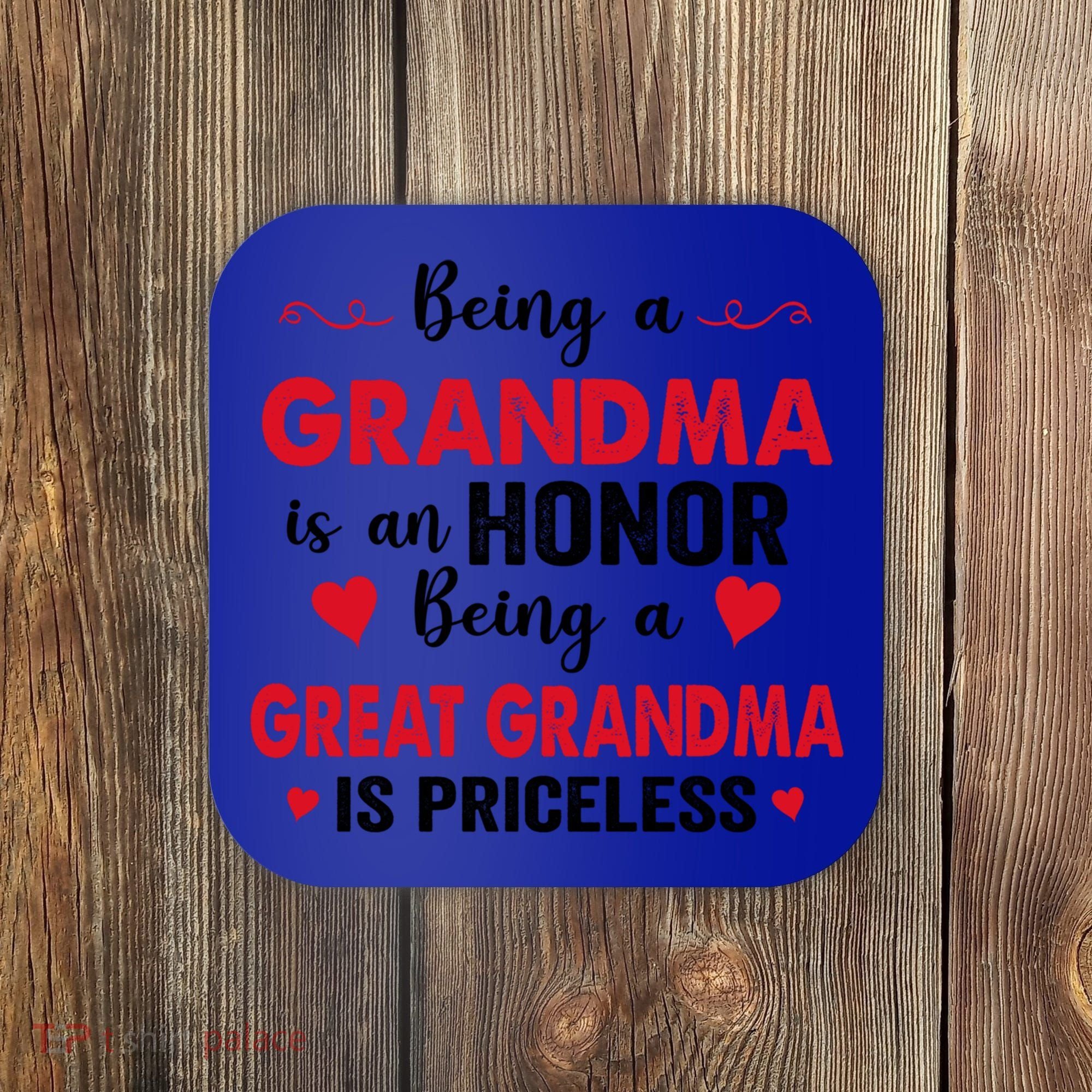 Being A Grandma Is An Honor Being Great Grandma Is Priceless Cool Gift Coaster