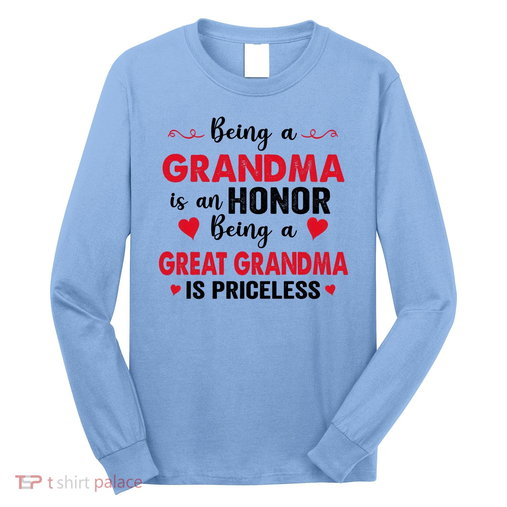 Being A Grandma Is An Honor Being Great Grandma Is Priceless Cool Gift Long Sleeve Shirt