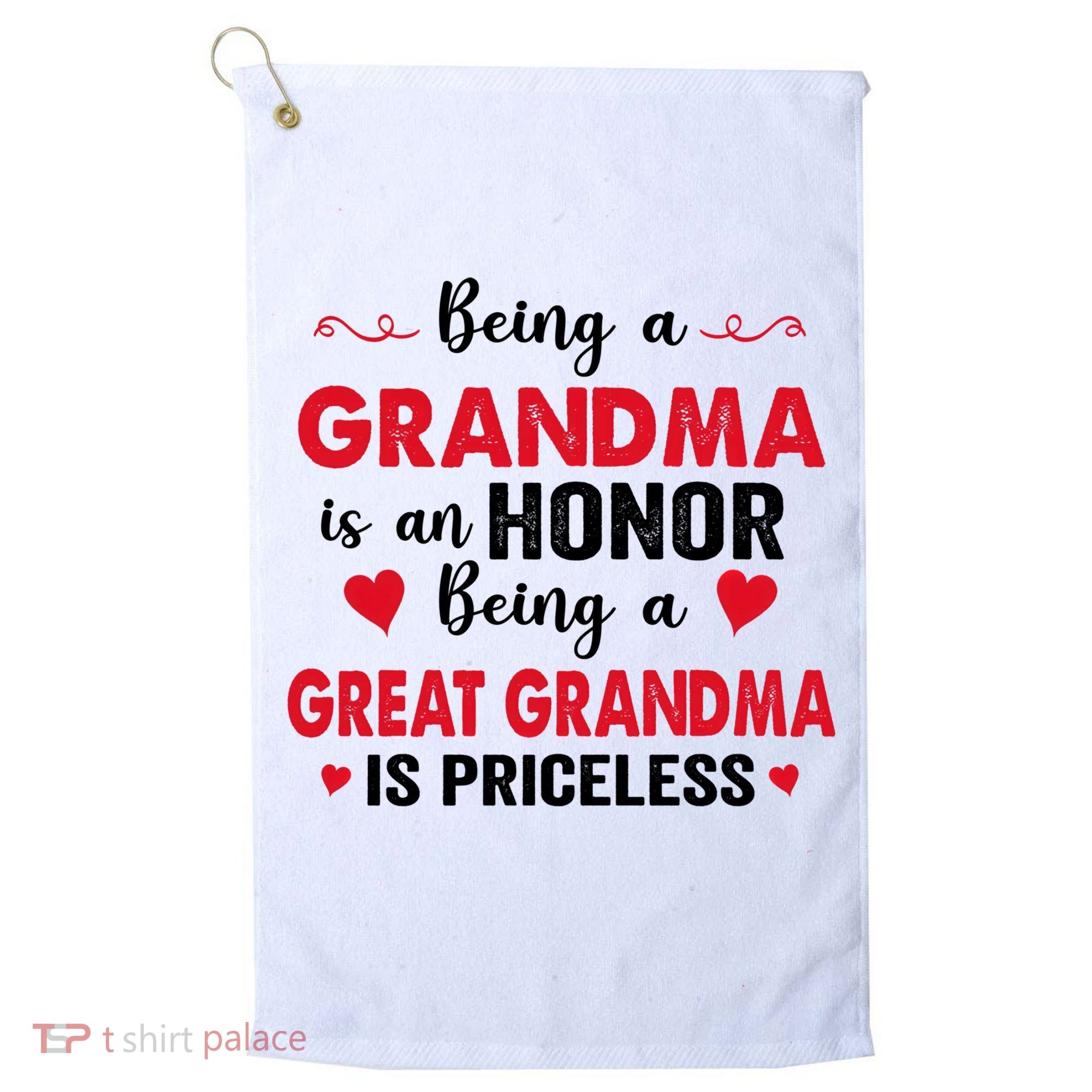 Being A Grandma Is An Honor Being Great Grandma Is Priceless Cool Gift Golf Towel
