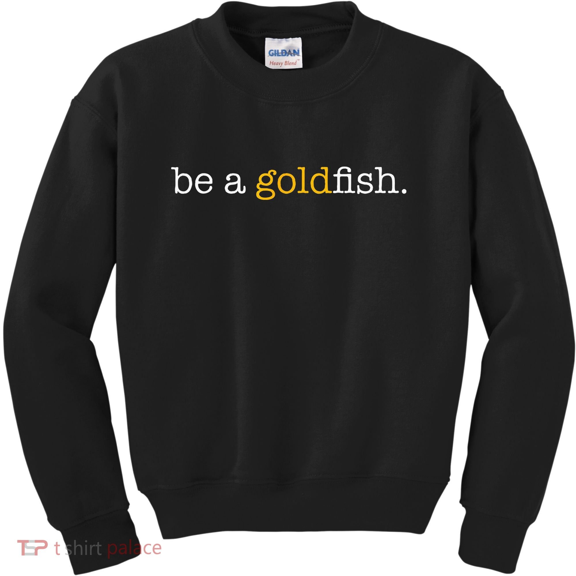 Be A Goldfish Goldfish Funny Quotes Kids Sweatshirt