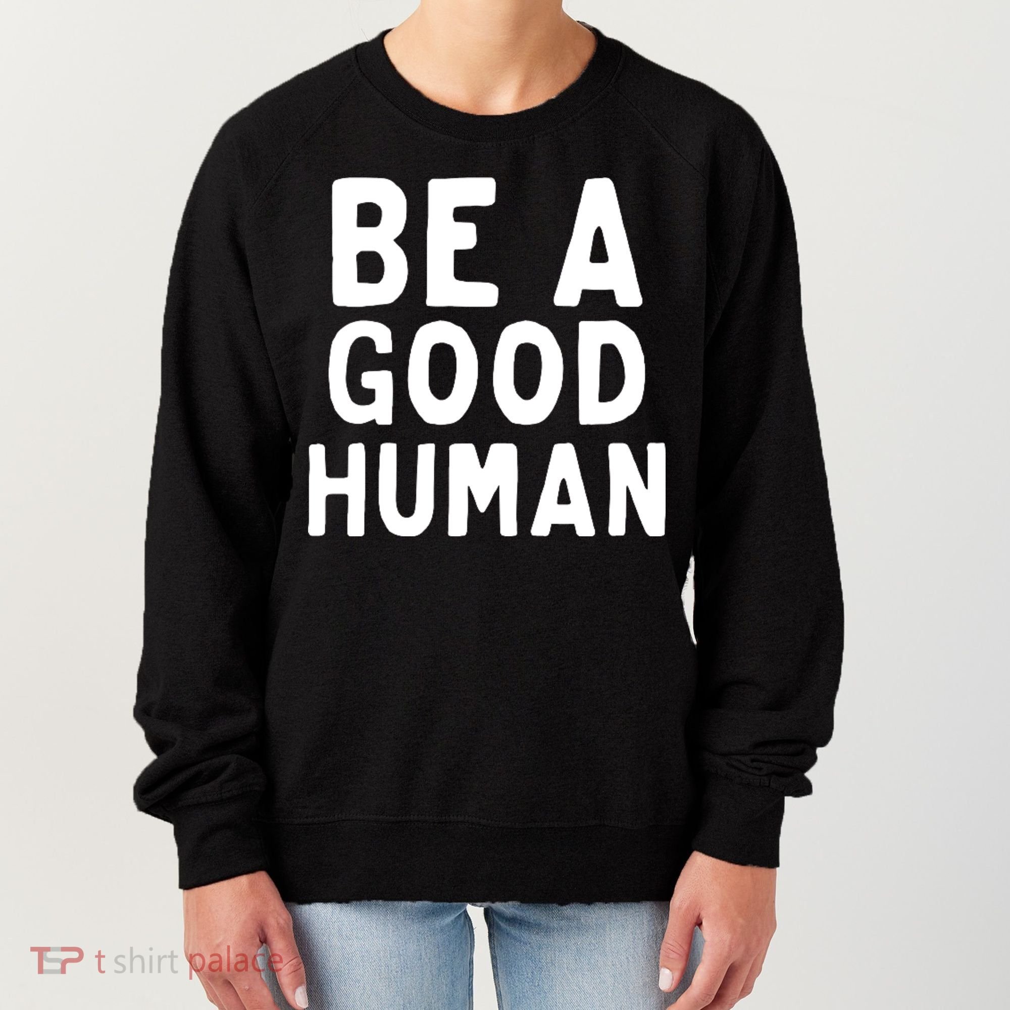 Be A Good Human Women's Sweatshirt