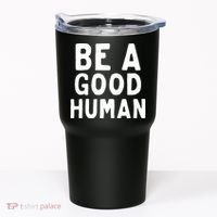 Be A Good Human Tumbler thumb 0