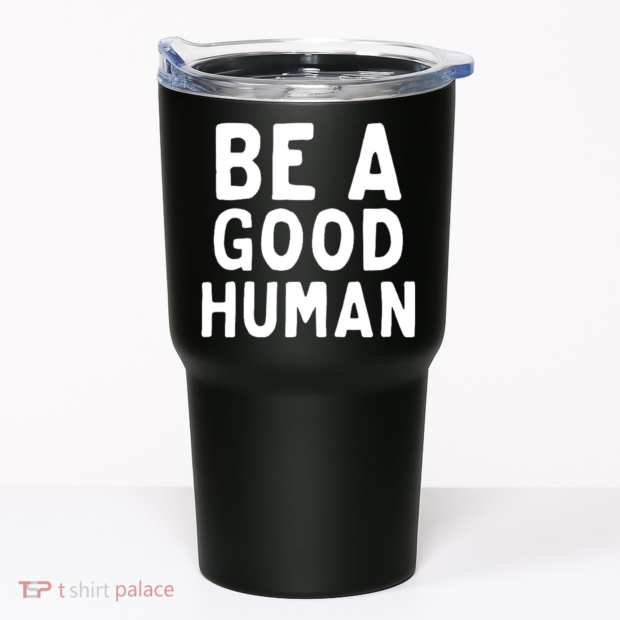 Be A Good Human Tumbler