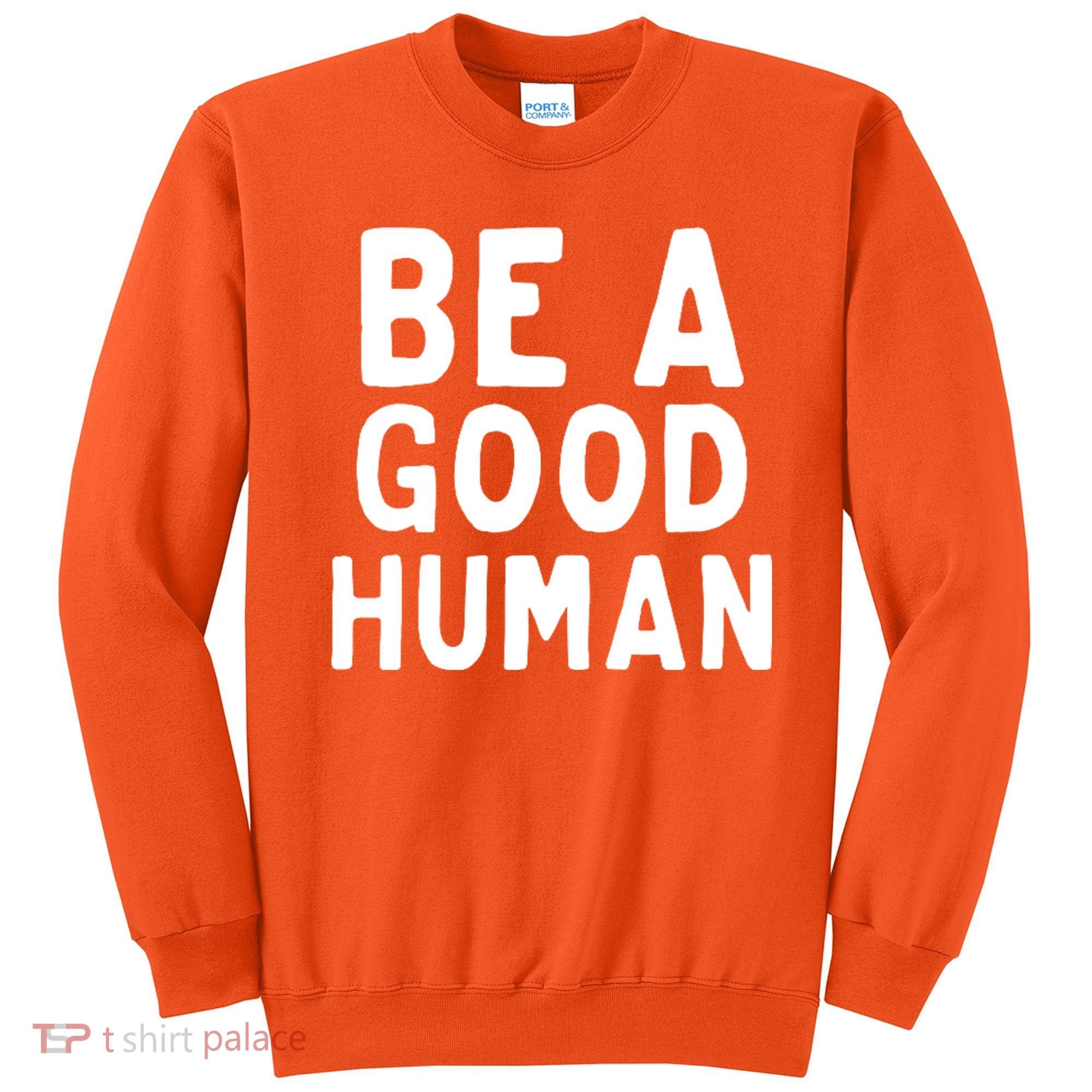 Be A Good Human Sweatshirt