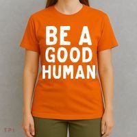Be A Good Human T-Shirt thumb 4