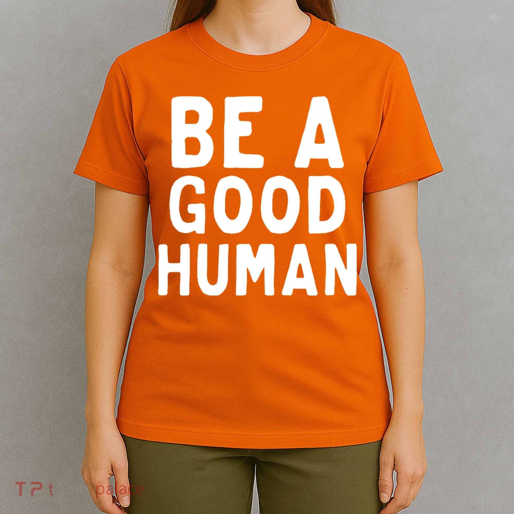 Be A Good Human T-Shirt