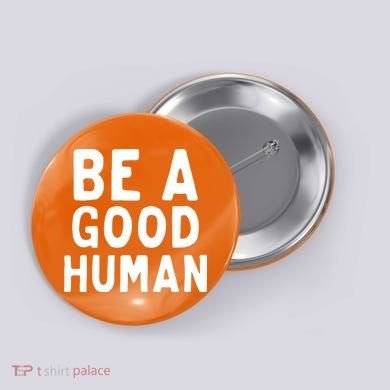 Be A Good Human Button