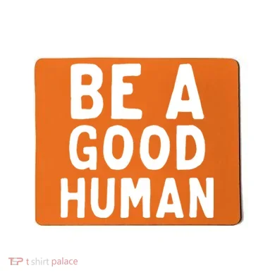 Be A Good Human Mousepad