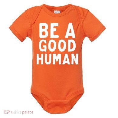 Be A Good Human Baby Bodysuit