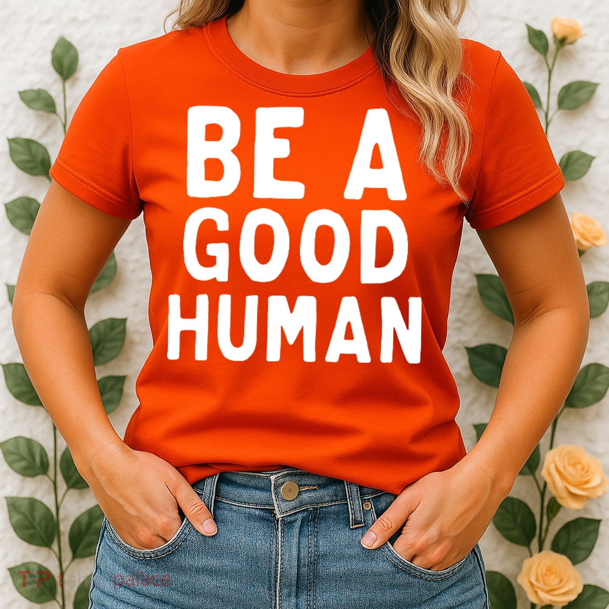 Be A Good Human Women's T-Shirt
