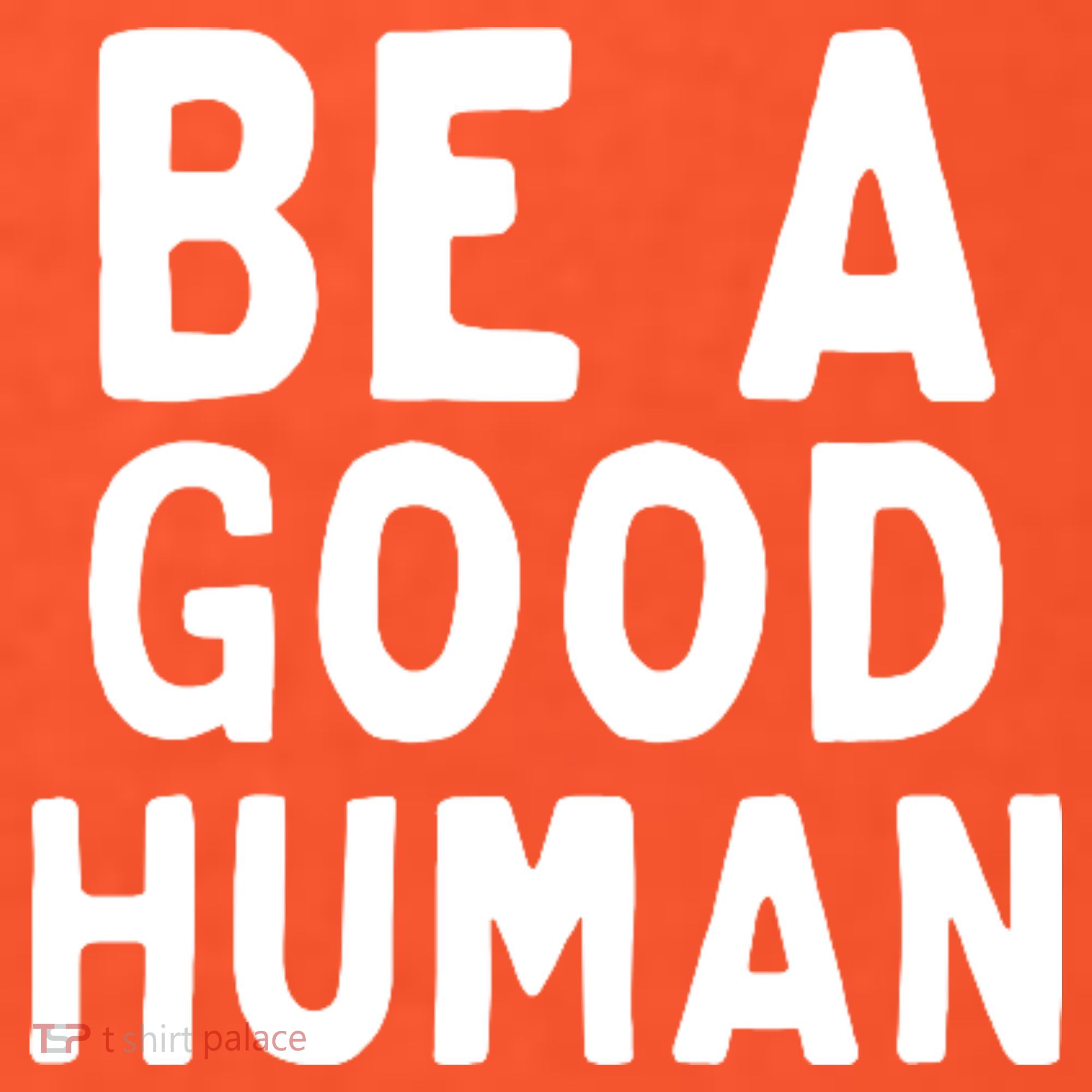 Be A Good Human Women's T-Shirt