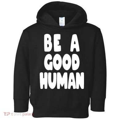 Be A Good Human Faith Toddler Hoodie