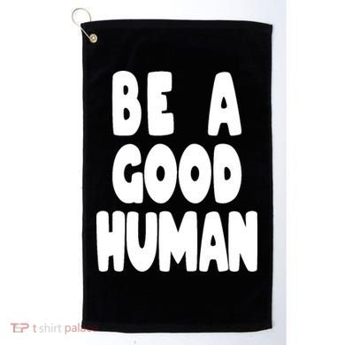 Be A Good Human Faith Golf Towel
