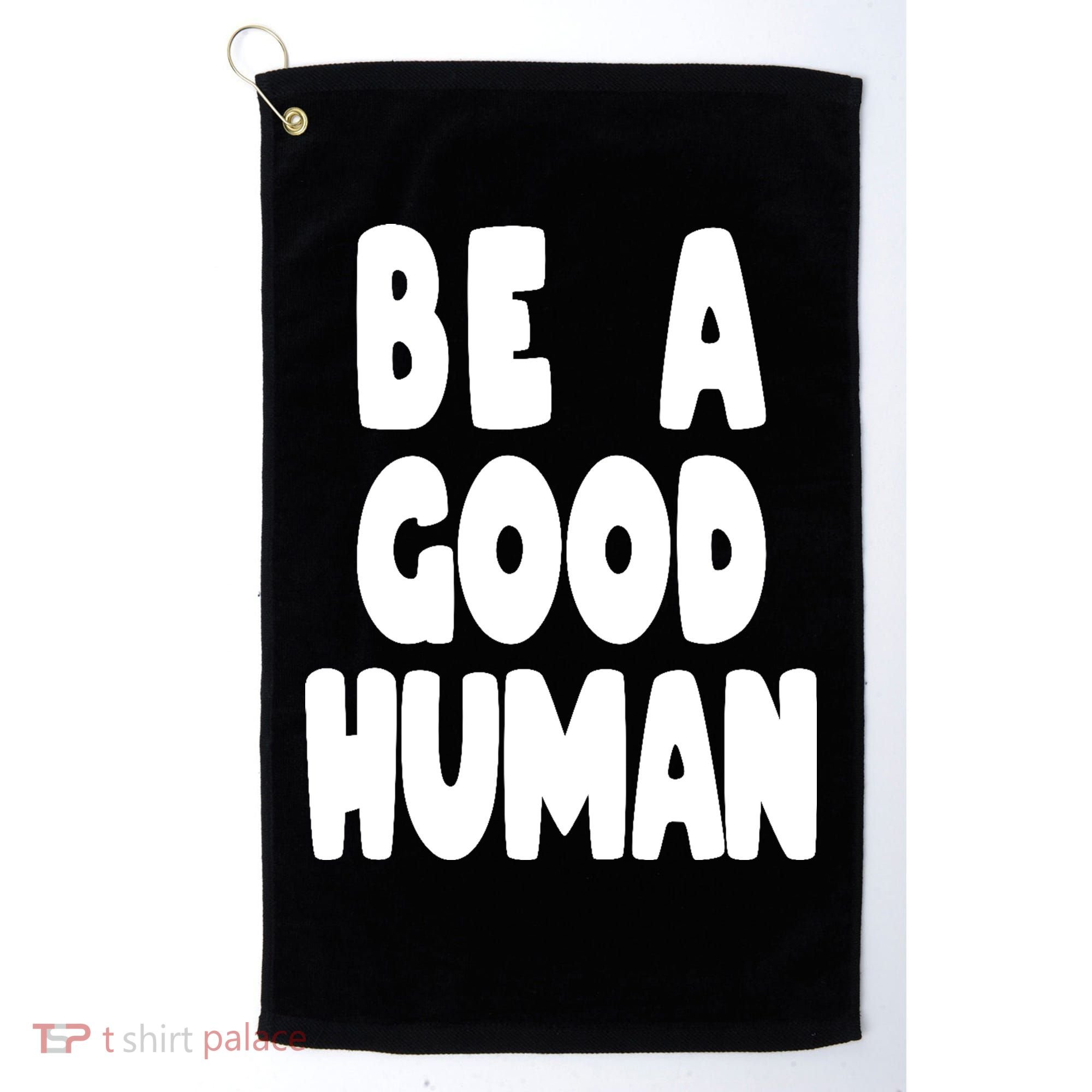 Be A Good Human Faith Golf Towel