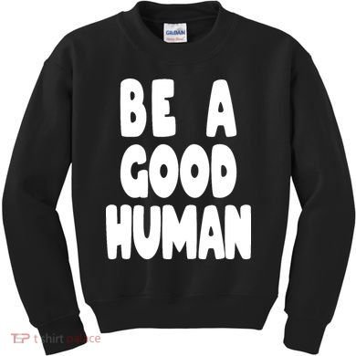 Be A Good Human Faith Kids Sweatshirt